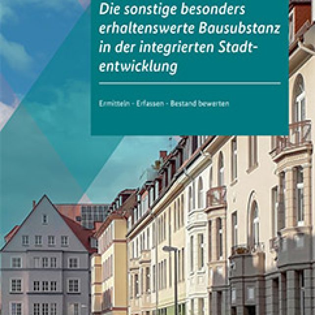 Die sonstige besonders erhaltenswerte Bausubstanz in der integrierten Stadtentwicklung