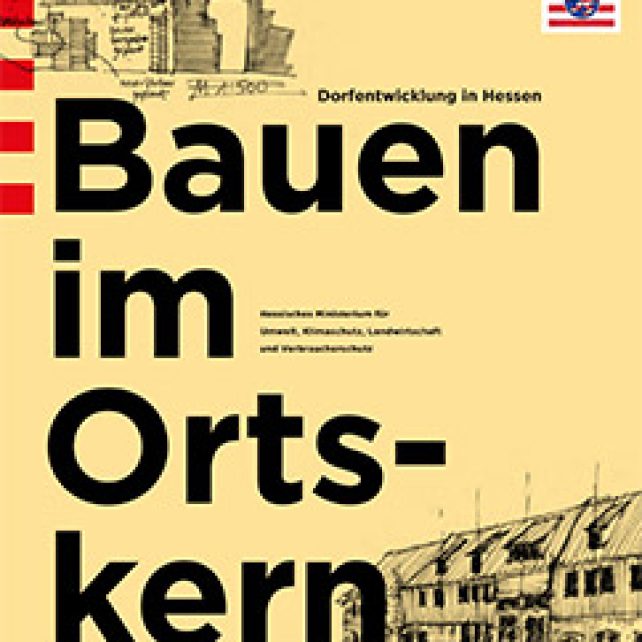 Bauen im Ortskern. Dorfentwicklung in Hessen