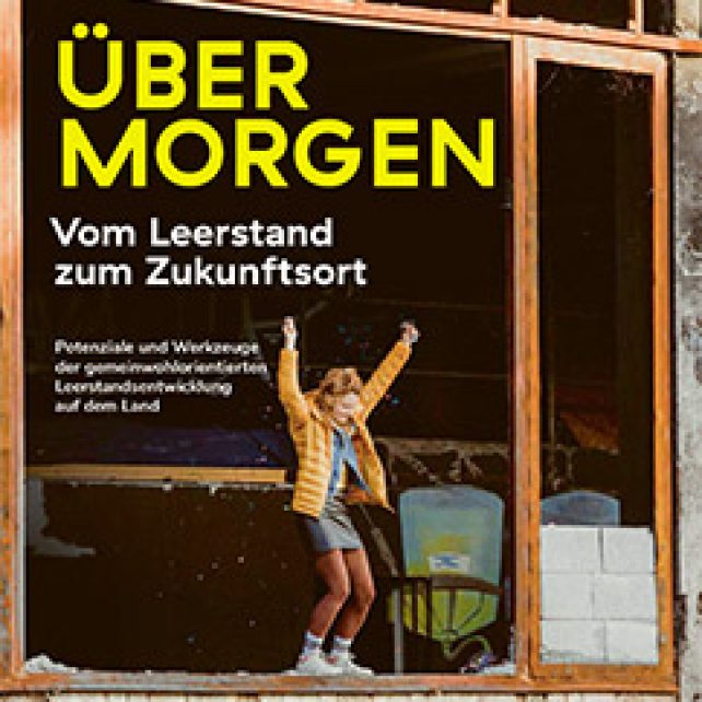 Über Morgen. Vom Leerstand zum Zukunftsort.