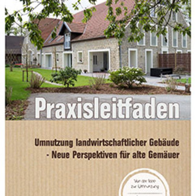 Umnutzung landwirtschaftlicher Gebäude. Neue Perspektiven für alte Gemäuer