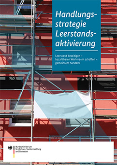 Handlungsstrategie Leerstandsaktivierung – Leerstand beseitigen, bezahlbaren Wohnraum schaffen, gemeinsam handeln!